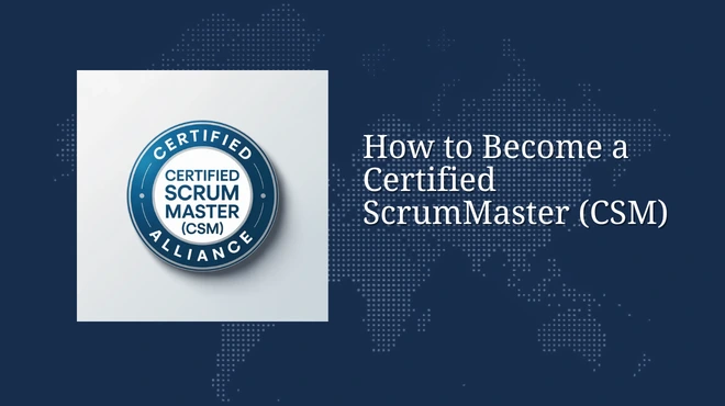 How to Become a Certified ScrumMaster (CSM)
